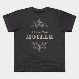 I Love You Mother Design Kids T-Shirt